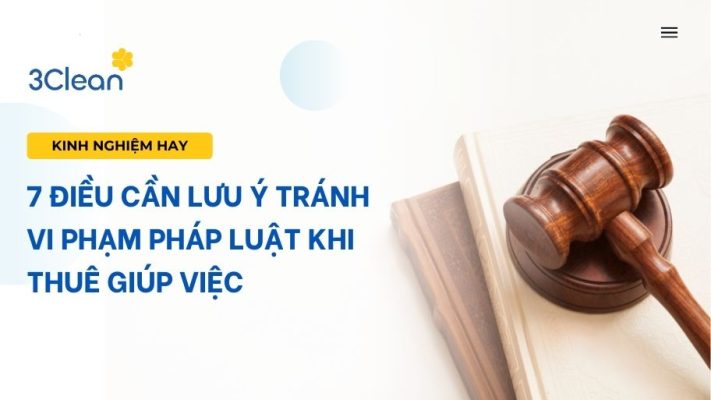7 điều cần lưu ý tránh vi phạm pháp luật khi thuê giúp việc