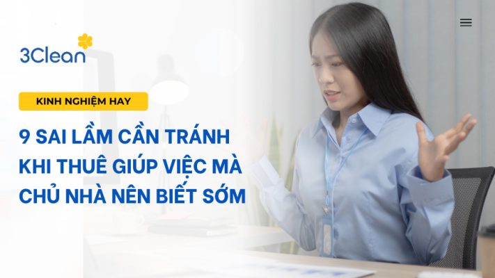 9 sai lầm cần tránh khi thuê giúp việc mà chủ nhà nên biết sớm