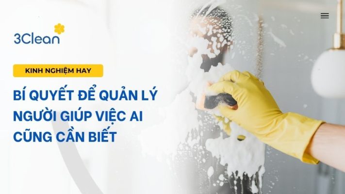 Bí quyết để quản lý người giúp việc ai cũng cần biết