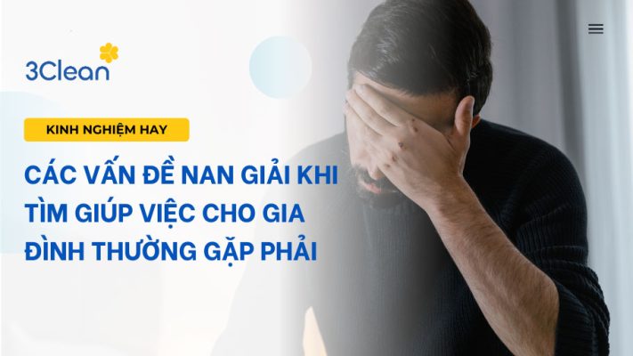Các vấn đề nan giải khi tìm giúp việc cho gia đình thường gặp phải