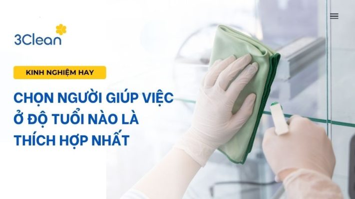 Chọn người giúp việc ở độ tuổi nào là thích hợp nhất