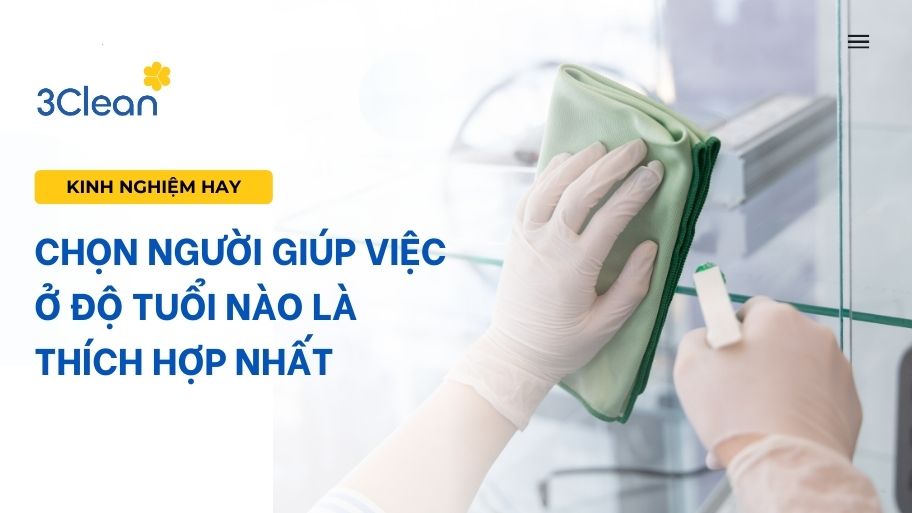 Chọn người giúp việc ở độ tuổi nào là thích hợp nhất