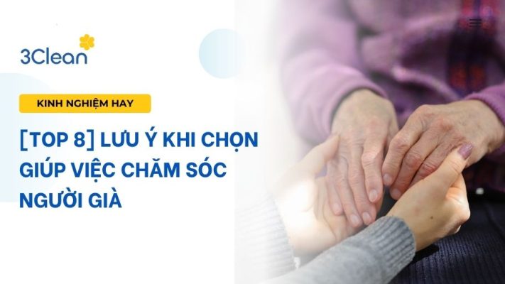 [TOP 8] Lưu ý khi chọn giúp việc chăm sóc người già