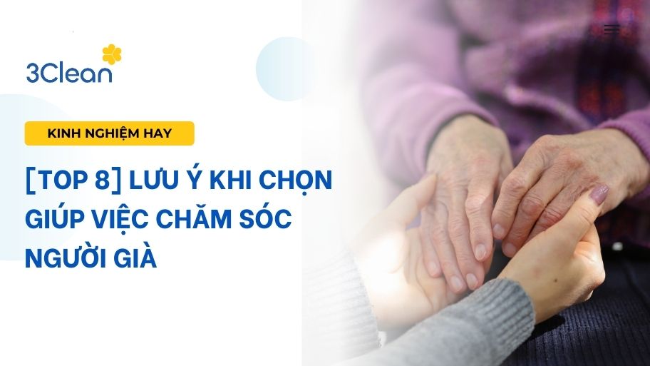 [TOP 8] Lưu ý khi chọn giúp việc chăm sóc người già