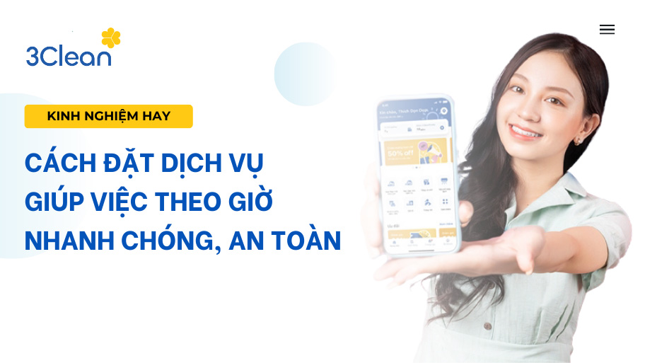 Cách đặt dịch vụ giúp việc theo giờ nhanh chóng, an toàn