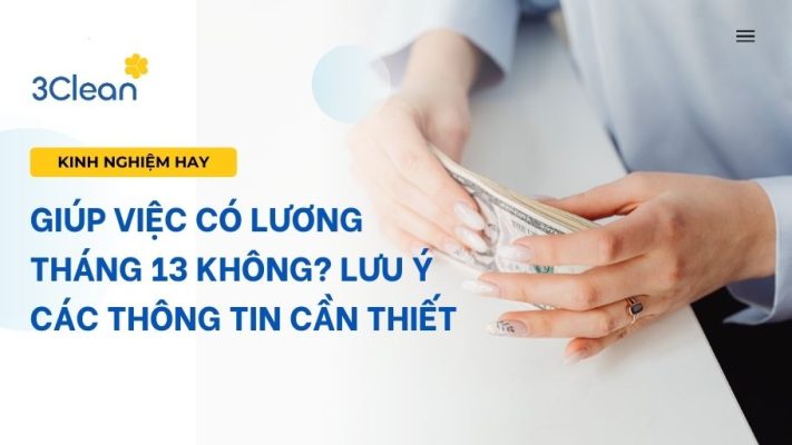 Giúp việc có lương tháng 13 không? Lưu ý các thông tin cần thiết