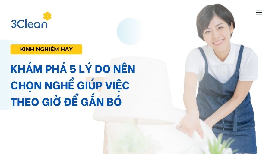 Khám phá 5 lý do nên chọn nghề giúp việc theo giờ để gắn bó