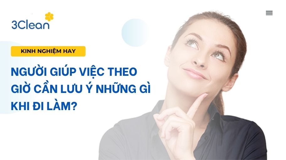người giúp việc theo giờ cần lưu ý gì