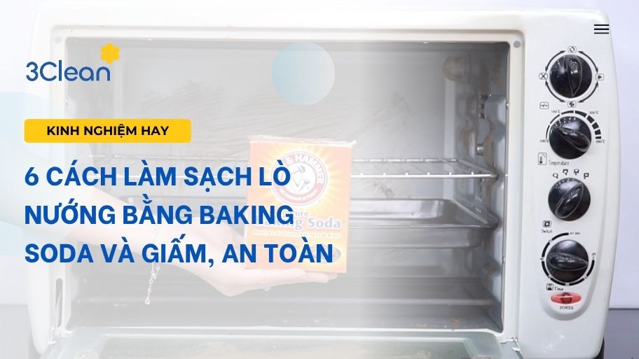 6 cách làm sạch lò nướng bằng baking soda và giấm, an toàn