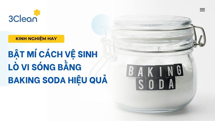 Bật mí cách vệ sinh lò vi sóng bằng baking soda hiệu quả