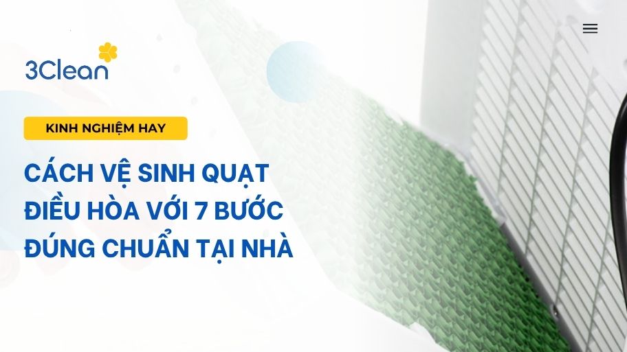 Cách vệ sinh quạt điều hòa với 7 bước đúng chuẩn tại nhà