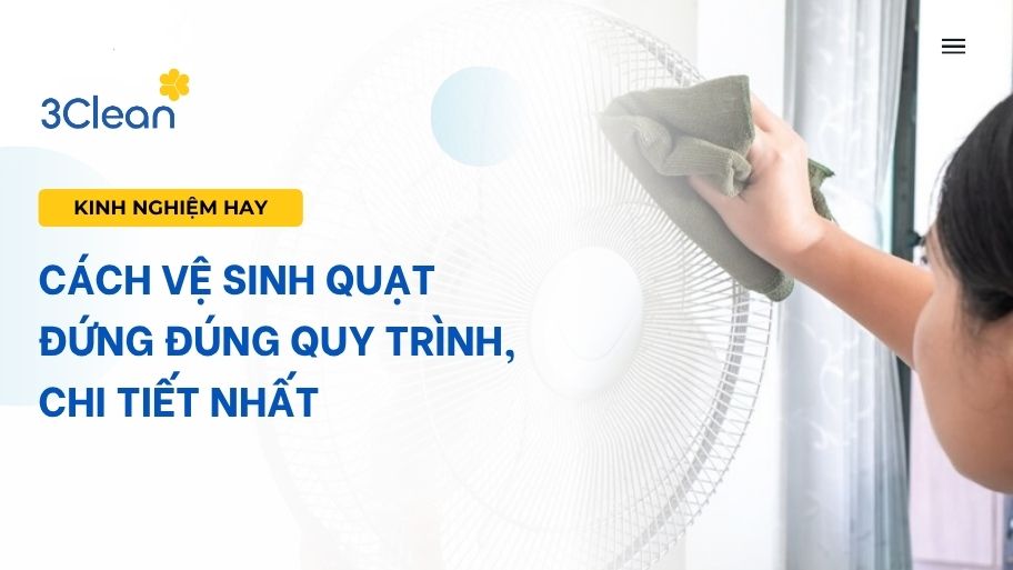 Cách vệ sinh quạt đứng đúng quy trình, chi tiết nhất
