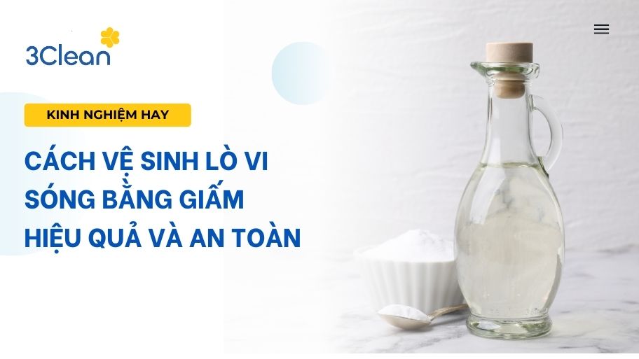 Cách vệ sinh lò vi sóng bằng giấm hiệu quả và an toàn