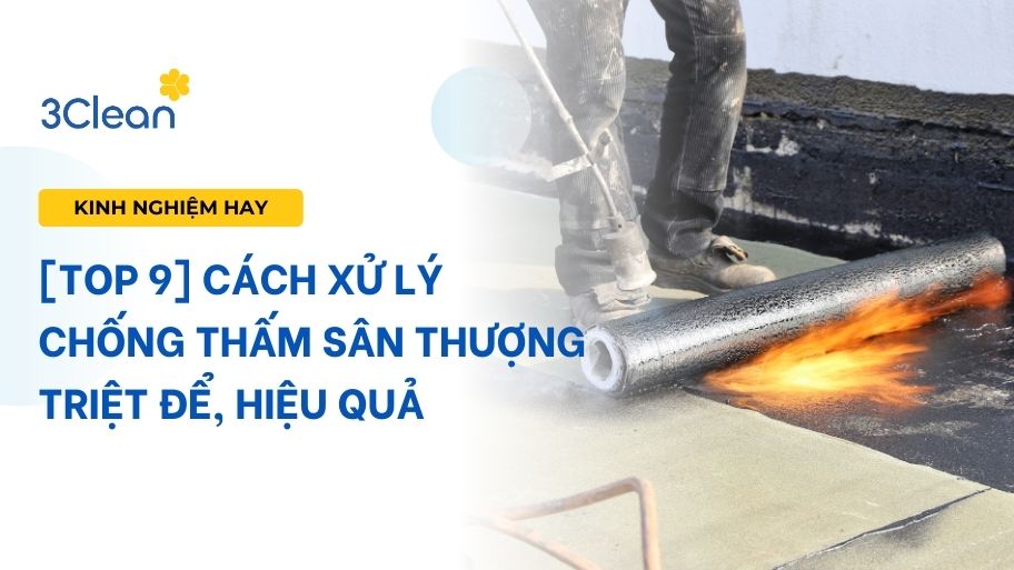 [TOP 9] cách xử lý chống thấm sân thượng triệt để, hiệu quả