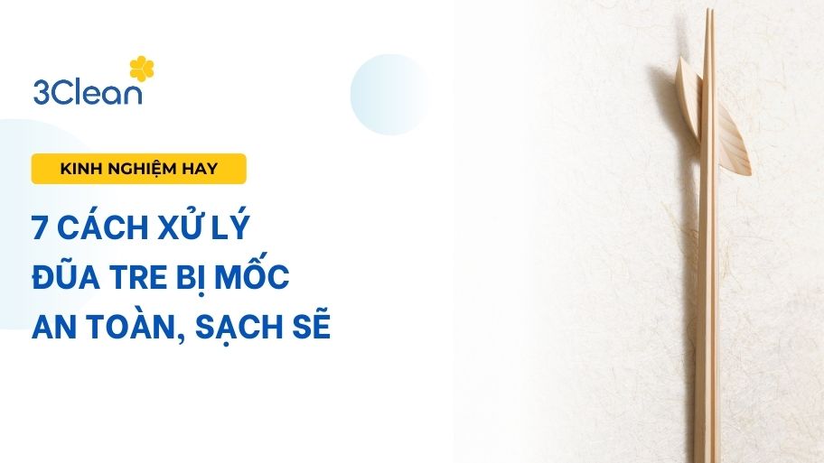 7 cách xử lý đũa tre bị mốc an toàn, sạch sẽ