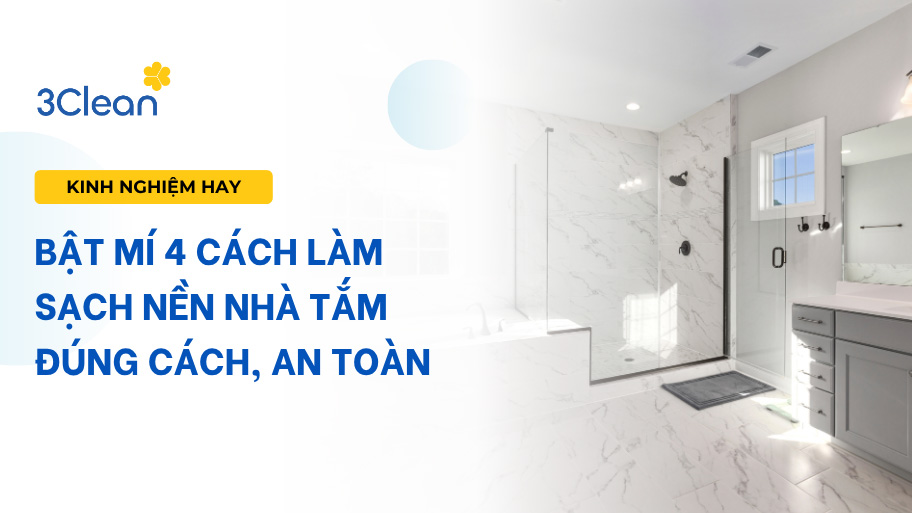 Bật mí 4 cách làm sạch nền nhà tắm đúng cách, an toàn