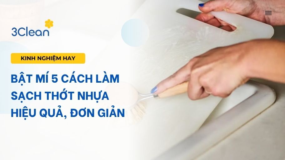 Bật mí 5 cách làm sạch thớt nhựa hiệu quả, đơn giản Bật mí 5 cách làm sạch thớt nhựa hiệu quả, đơn giản