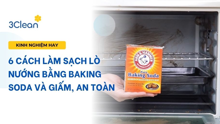 6 Cách làm sạch lò nướng bằng baking soda và giấm, an toàn