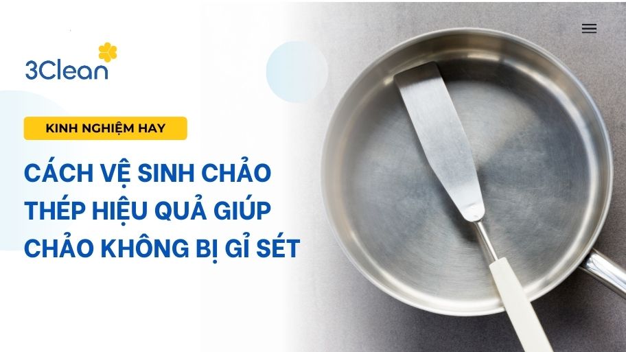Cách vệ sinh chảo thép hiệu quả giúp chảo không bị gỉ sét