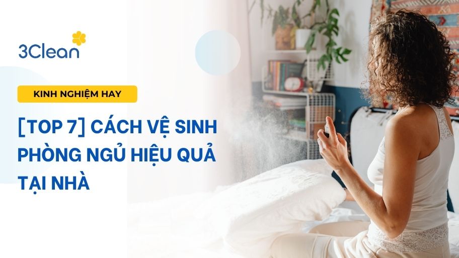 [TOP 7] Cách vệ sinh phòng ngủ hiệu quả tại nhà