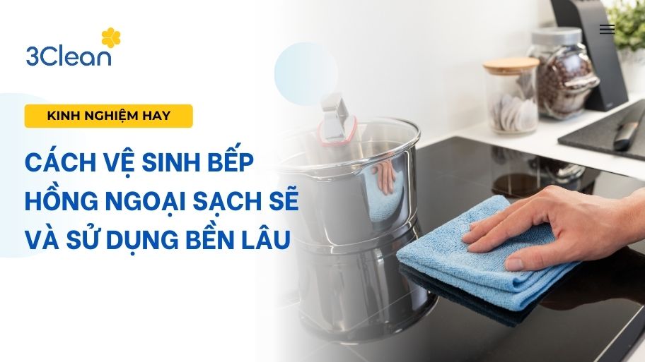 Cách vệ sinh bếp hồng ngoại sạch sẽ và sử dụng bền lâu