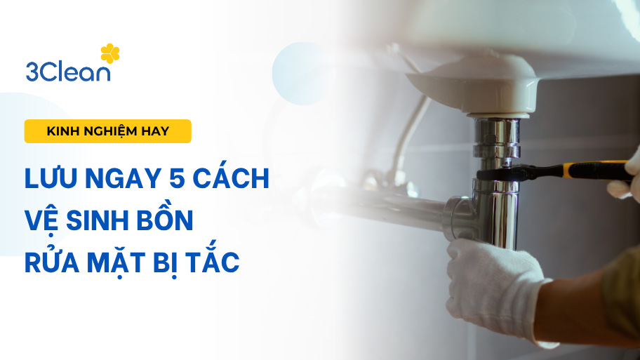 Lưu ngay 5 cách vệ sinh bồn rửa mặt bị tắc