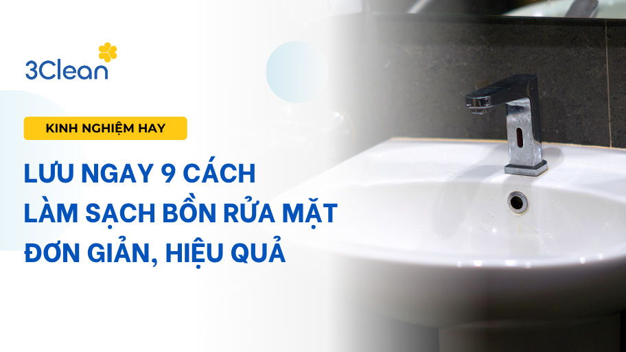 Lưu ngay 9 cách làm sạch bồn rửa mặt đơn giản, hiệu quả