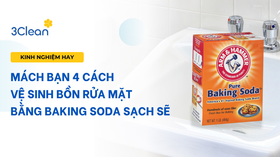 Mách bạn 4 cách vệ sinh bồn rửa mặt bằng baking soda sạch sẽ