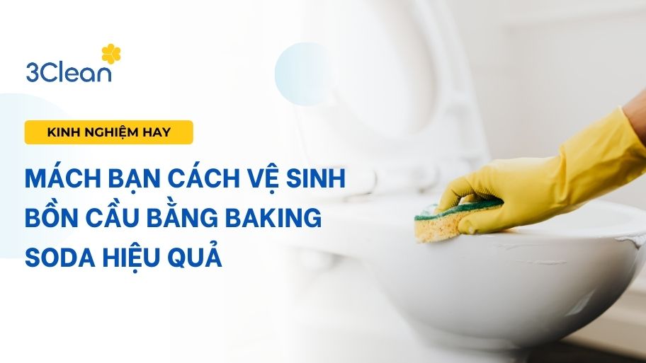 Mách bạn cách vệ sinh bồn cầu bằng baking soda hiệu quả