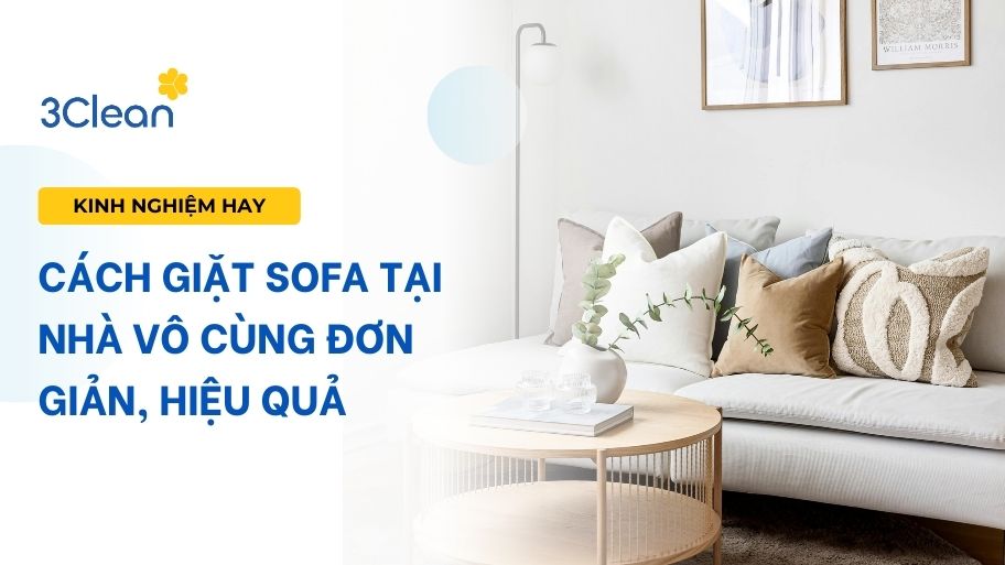 Cách giặt sofa tại nhà vô cùng đơn giản, hiệu quả