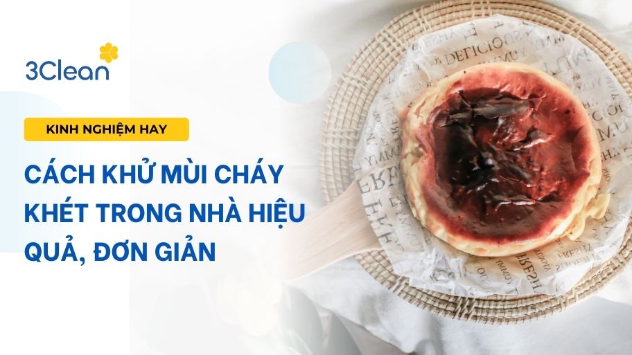 Cách khử mùi cháy khét trong nhà hiệu quả, đơn giản