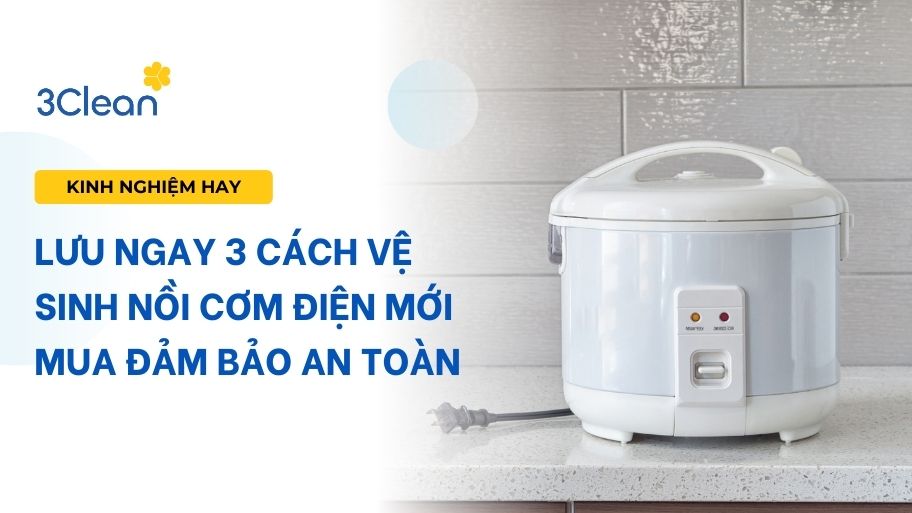 Lưu ngay 3 cách vệ sinh nồi cơm điện mới mua đảm bảo an toàn