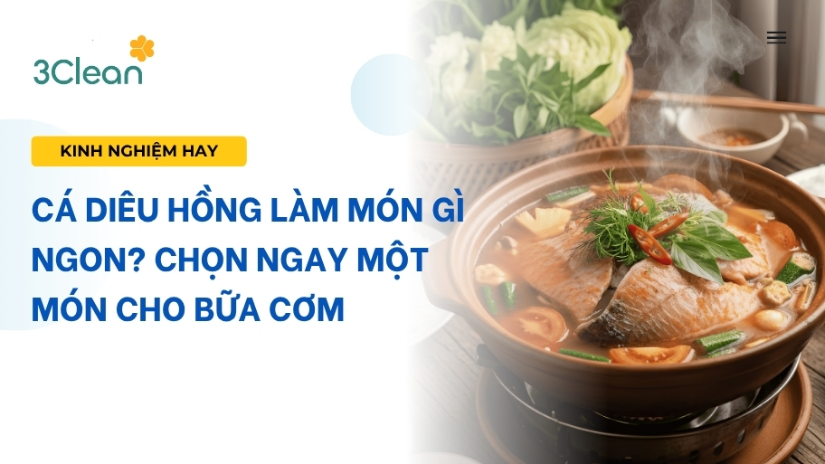 Cá diêu hồng làm món gì ngon? Chọn ngay một món cho bữa cơm